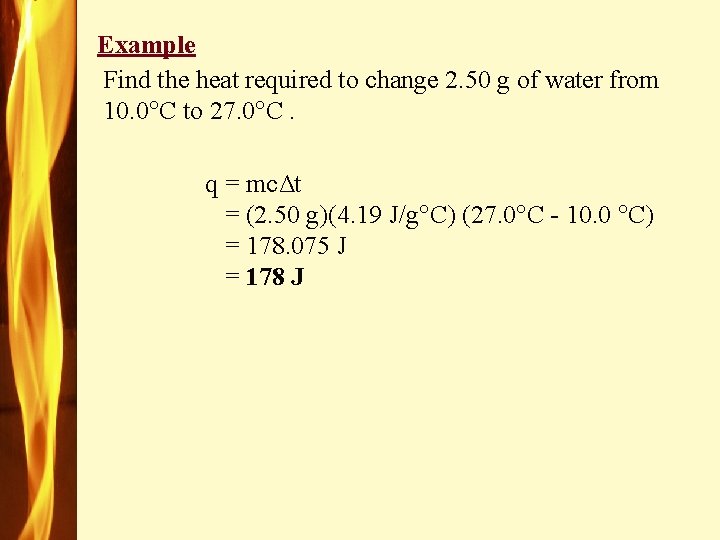 Example Find the heat required to change 2. 50 g of water from 10.