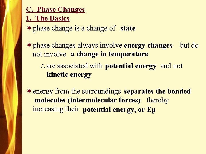 C. Phase Changes 1. The Basics ¬phase change is a change of state ¬phase