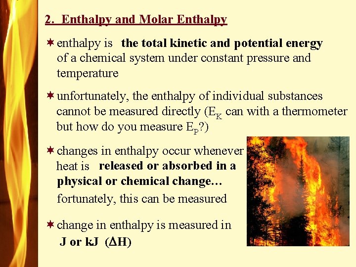 2. Enthalpy and Molar Enthalpy ¬enthalpy is the total kinetic and potential energy of