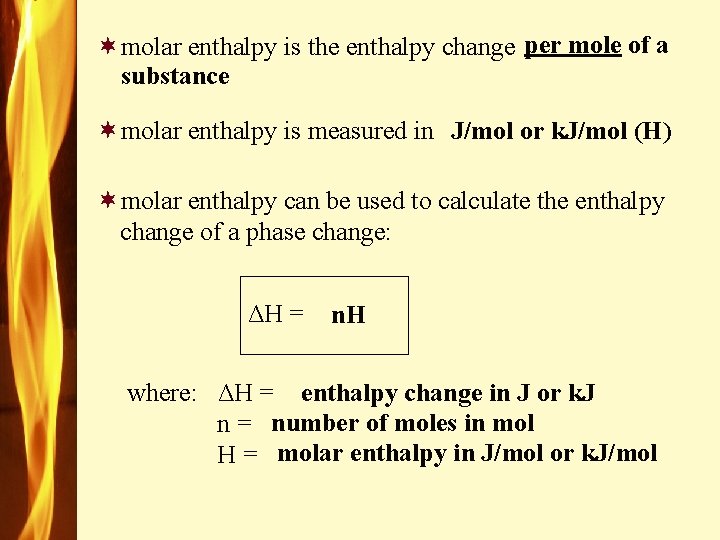 ¬molar enthalpy is the enthalpy change per mole of a substance ¬molar enthalpy is