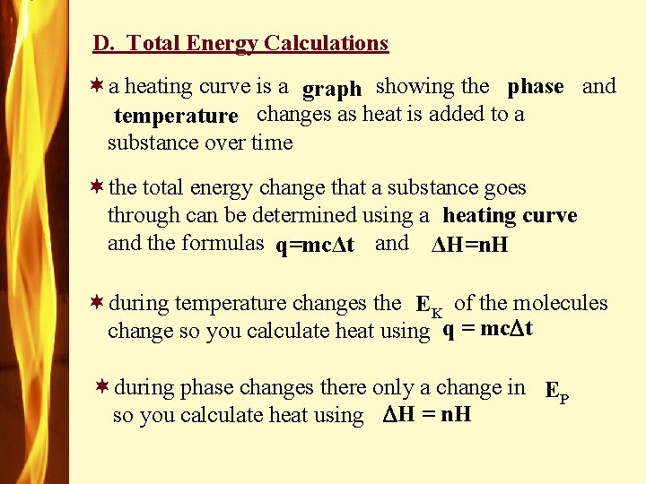 D. Total Energy Calculations ¬a heating curve is a graph showing the and phase
