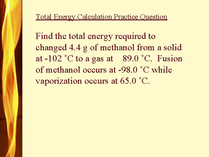 Total Energy Calculation Practice Question Find the total energy required to changed 4. 4