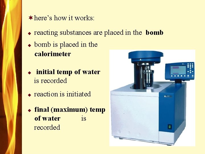¬here’s how it works: u u u reacting substances are placed in the bomb