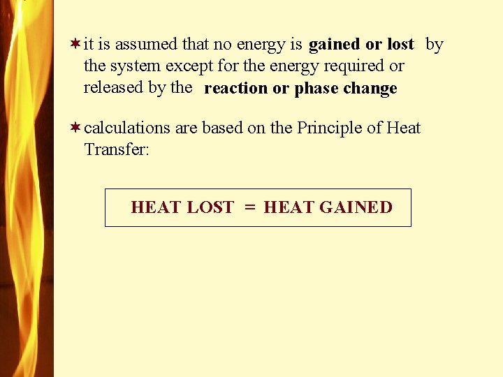 ¬it is assumed that no energy is gained or lost by the system except