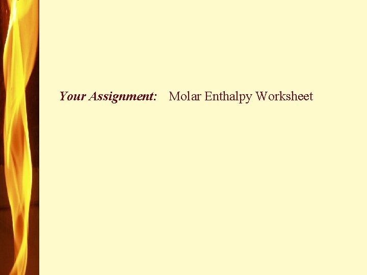 Your Assignment: Molar Enthalpy Worksheet 