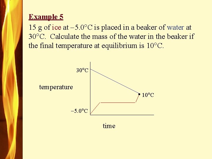 Example 5 15 g of ice at 5. 0 C is placed in a