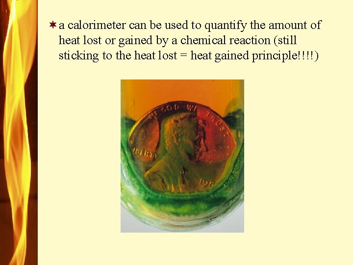 ¬a calorimeter can be used to quantify the amount of heat lost or gained