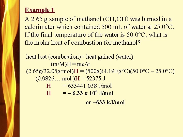 Example 1 A 2. 65 g sample of methanol (CH 3 OH) was burned