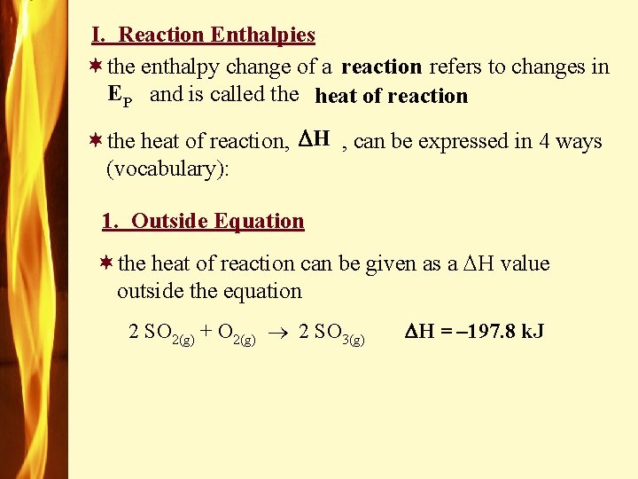 I. Reaction Enthalpies ¬the enthalpy change of a refers to changes in reaction EP