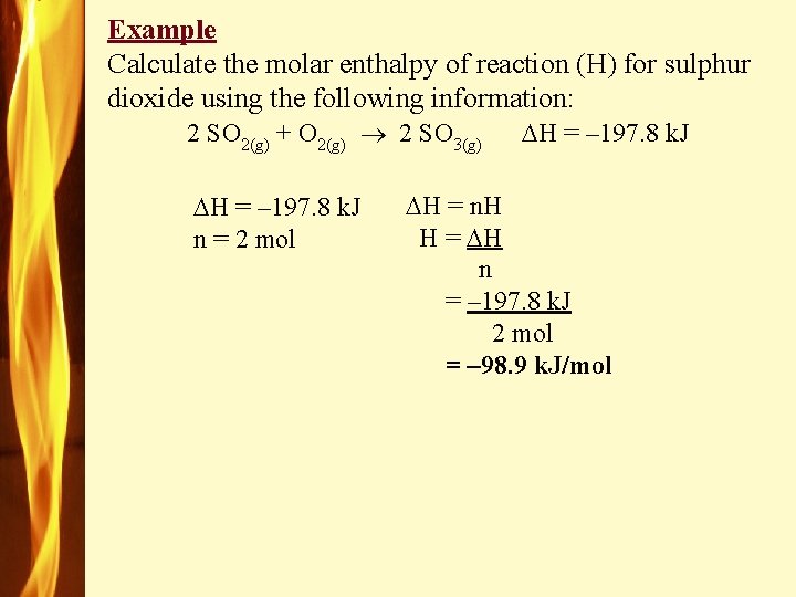 Example Calculate the molar enthalpy of reaction (H) for sulphur dioxide using the following