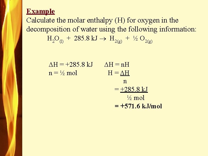 Example Calculate the molar enthalpy (H) for oxygen in the decomposition of water using