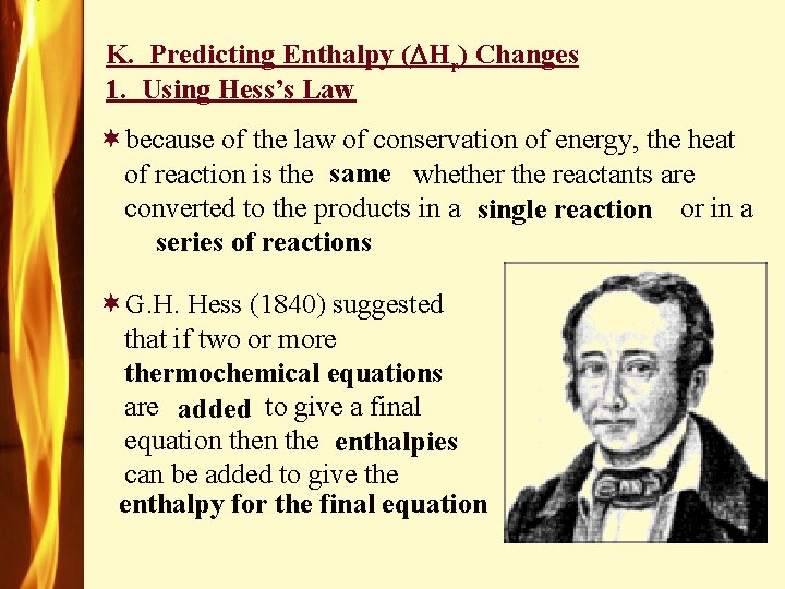 K. Predicting Enthalpy ( Hr) Changes 1. Using Hess’s Law ¬because of the law