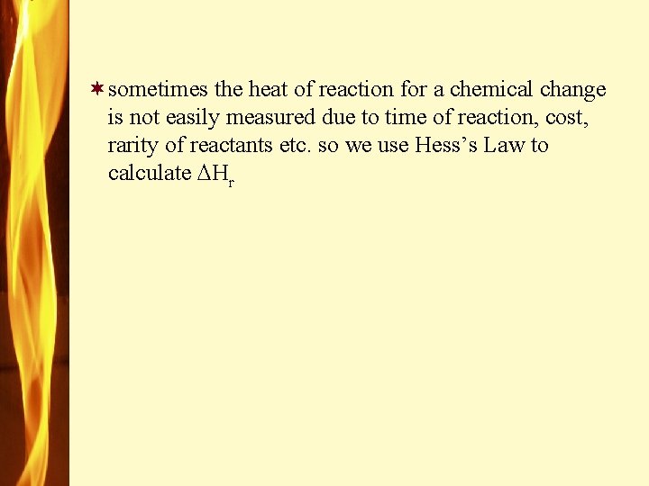 ¬sometimes the heat of reaction for a chemical change is not easily measured due