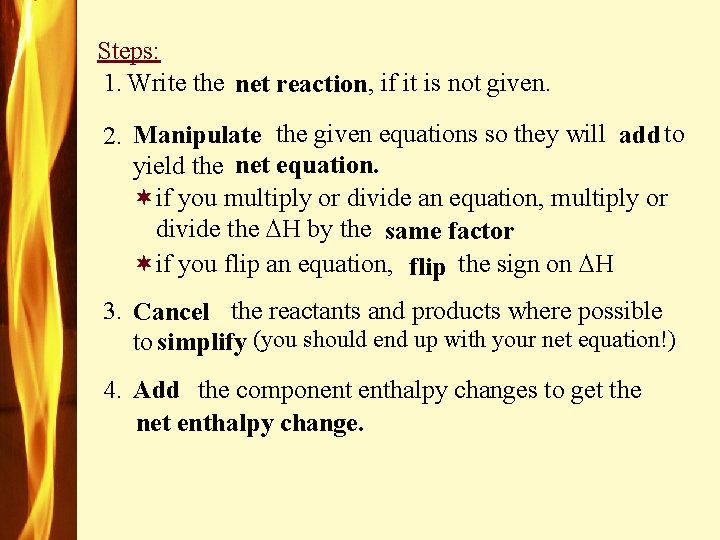 Steps: 1. Write the , if it is not given. net reaction the given