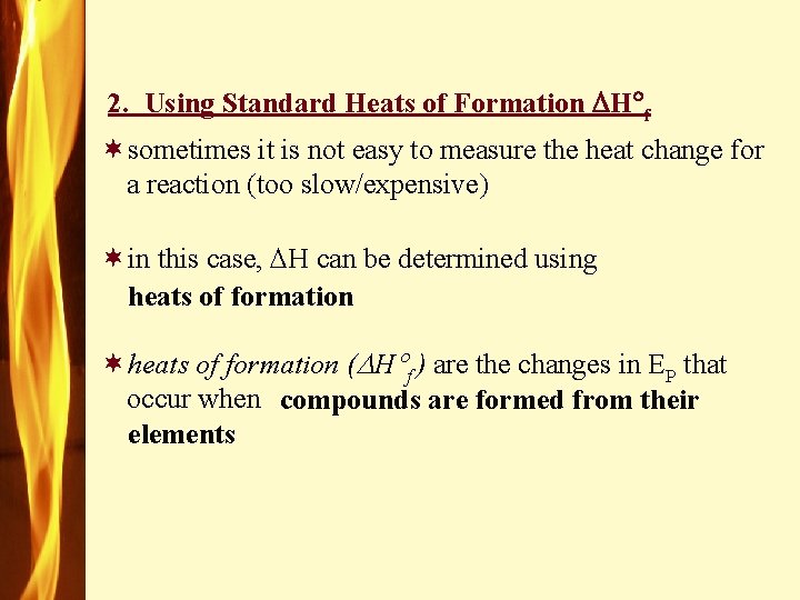2. Using Standard Heats of Formation H f ¬sometimes it is not easy to