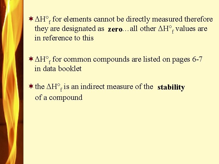 ¬ H f for elements cannot be directly measured therefore they are designated as