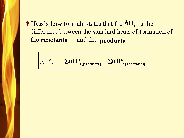  Hr ¬Hess’s Law formula states that the is the difference between the standard