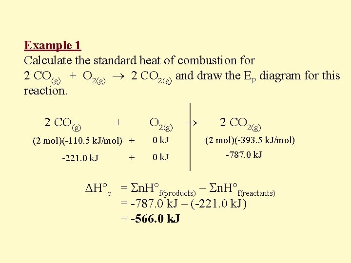 Example 1 Calculate the standard heat of combustion for 2 CO(g) + O 2(g)