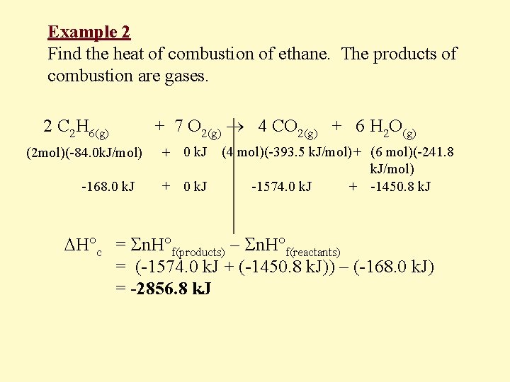 Example 2 Find the heat of combustion of ethane. The products of combustion are