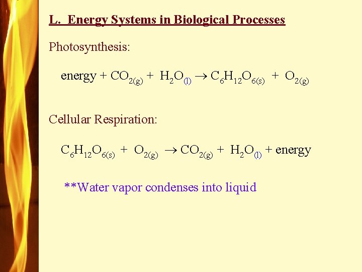 L. Energy Systems in Biological Processes Photosynthesis: energy + CO 2(g) + H 2