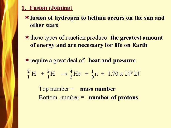 1. Fusion (Joining) ¬fusion of hydrogen to helium occurs on the sun and other