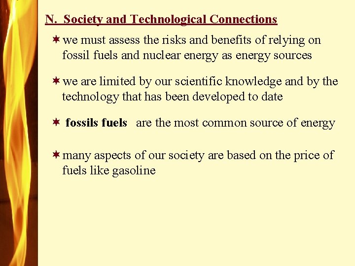 N. Society and Technological Connections ¬we must assess the risks and benefits of relying