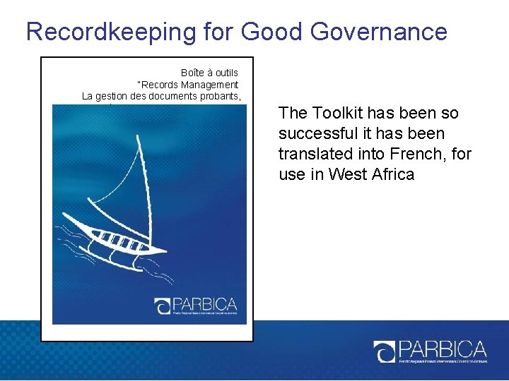 Recordkeeping for Good Governance Boîte à outils “Records Management La gestion des documents probants,