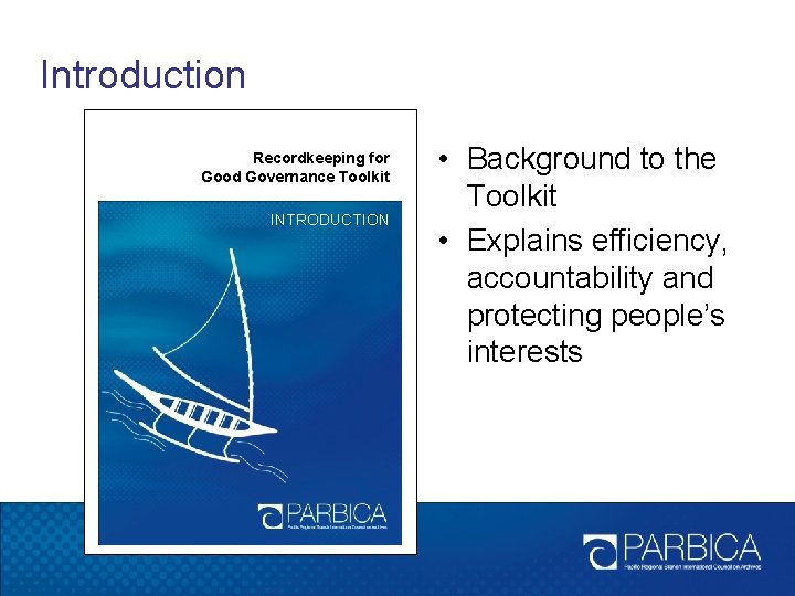 Introduction Recordkeeping for Good Governance Toolkit INTRODUCTION • Background to the Toolkit • Explains