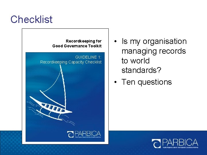Checklist Recordkeeping for Good Governance Toolkit GUIDELINE 1: Recordkeeping Capacity Checklist • Is my