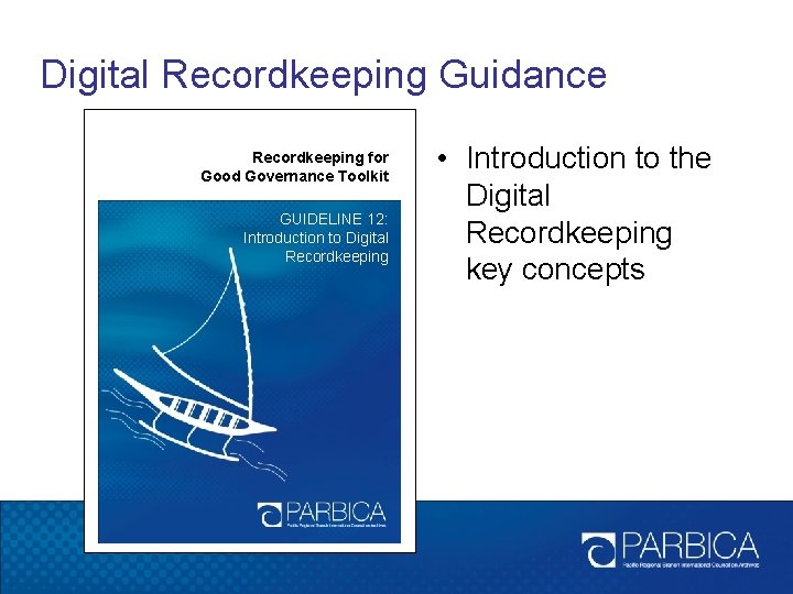 Digital Recordkeeping Guidance Recordkeeping for Good Governance Toolkit GUIDELINE 12: Introduction to Digital Recordkeeping