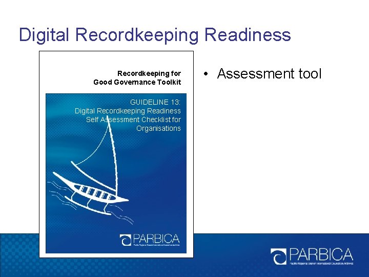Digital Recordkeeping Readiness Recordkeeping for Good Governance Toolkit GUIDELINE 13: Digital Recordkeeping Readiness Self