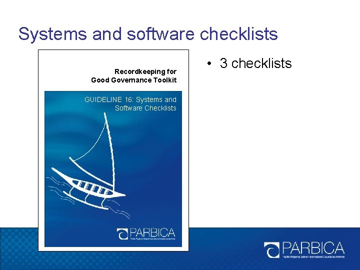 Systems and software checklists Recordkeeping for Good Governance Toolkit GUIDELINE 16: Systems and Software
