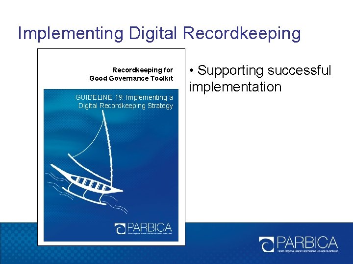 Implementing Digital Recordkeeping for Good Governance Toolkit GUIDELINE 19: Implementing a Digital Recordkeeping Strategy