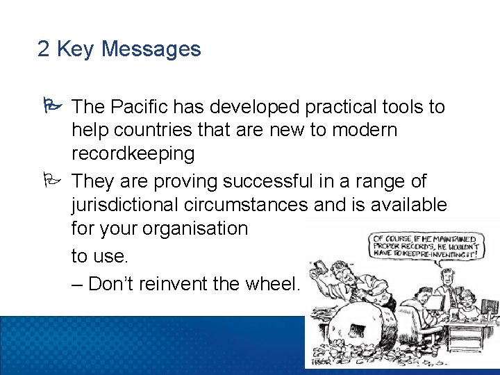 2 Key Messages The Pacific has developed practical tools to help countries that are