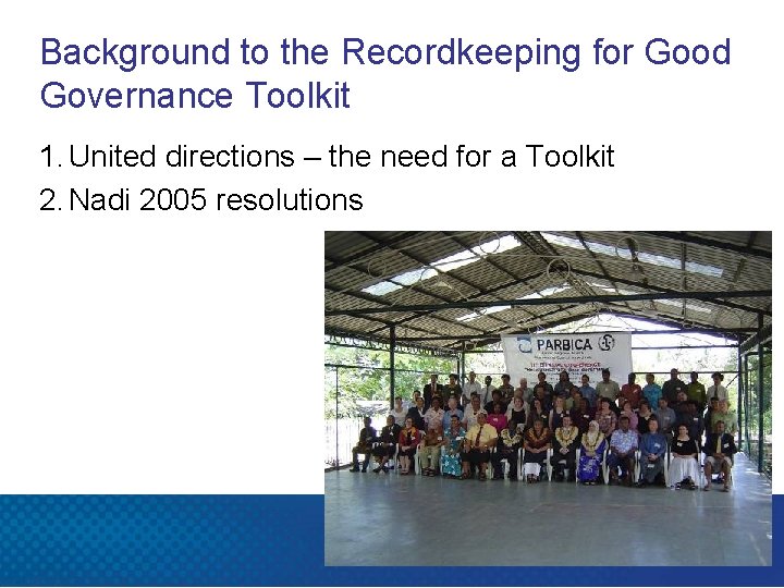 Background to the Recordkeeping for Good Governance Toolkit 1. United directions – the need