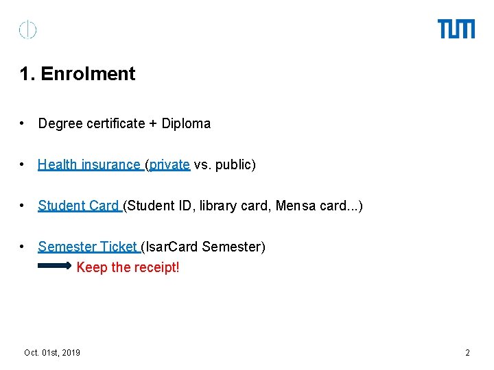 1. Enrolment • Degree certificate + Diploma • Health insurance (private vs. public) •