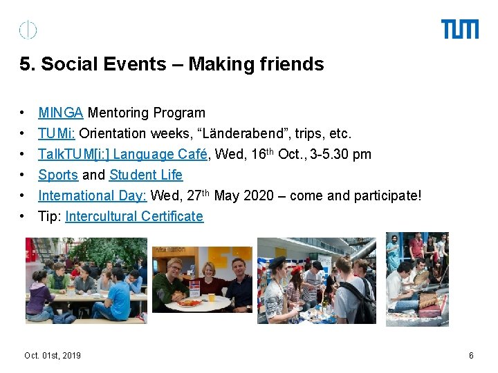 5. Social Events – Making friends • • • MINGA Mentoring Program TUMi: Orientation