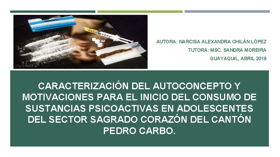 AUTORA: NARCISA ALEXANDRA CHILÁN LÓPEZ TUTORA: MSC. SANDRA MOREIRA GUAYAQUIL, ABRIL 2019 CARACTERIZACIÓN DEL