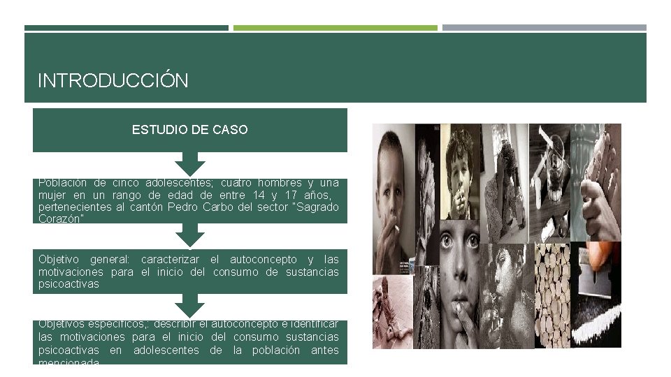 INTRODUCCIÓN ESTUDIO DE CASO Población de cinco adolescentes; cuatro hombres y una mujer en