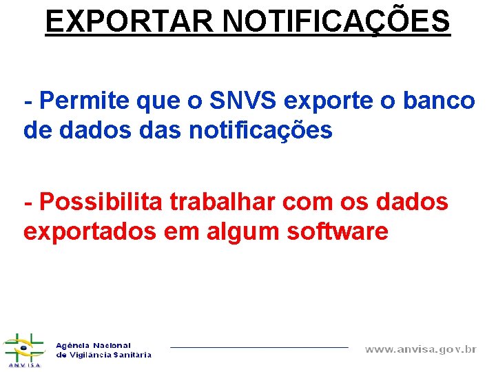 EXPORTAR NOTIFICAÇÕES - Permite que o SNVS exporte o banco de dados das notificações