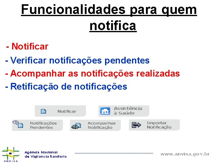 Funcionalidades para quem notifica - Notificar - Verificar notificações pendentes - Acompanhar as notificações