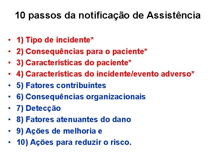 10 passos da notificação de Assistência • • • 1) Tipo de incidente* 2)