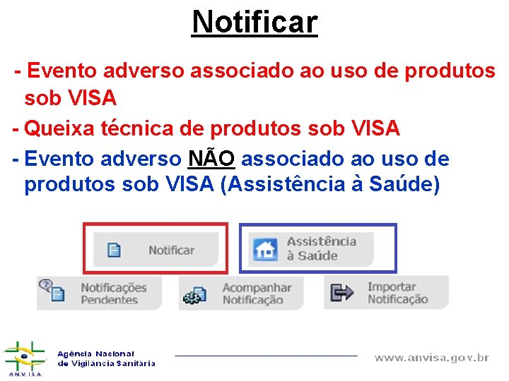 Notificar - Evento adverso associado ao uso de produtos sob VISA - Queixa técnica