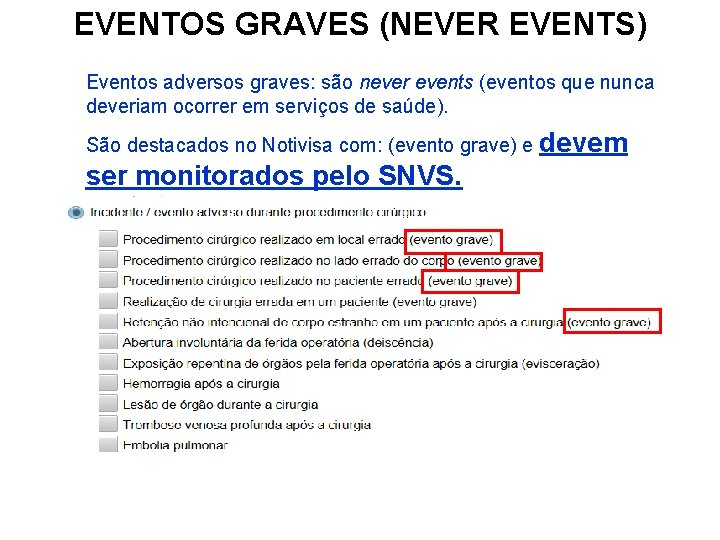 EVENTOS GRAVES (NEVER EVENTS) Eventos adversos graves: são never events (eventos que nunca deveriam