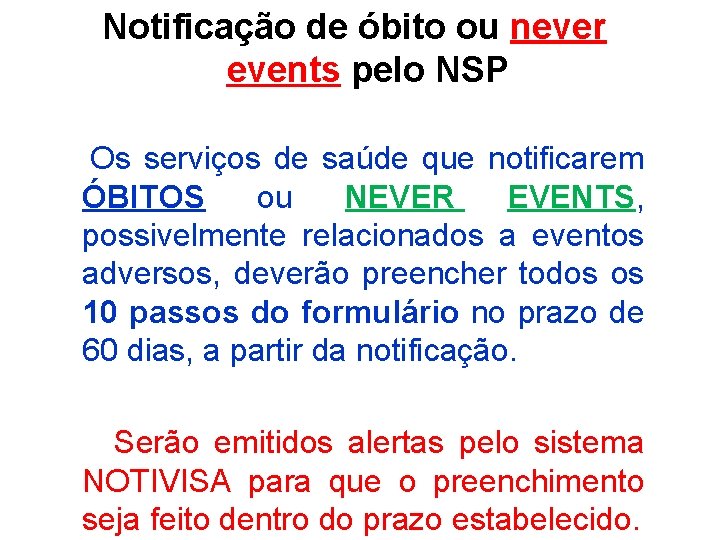 Notificação de óbito ou never events pelo NSP Os serviços de saúde que notificarem