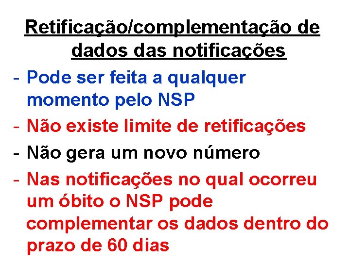 Retificação/complementação de dados das notificações - Pode ser feita a qualquer momento pelo NSP