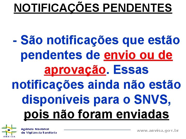 NOTIFICAÇÕES PENDENTES - São notificações que estão pendentes de envio ou de aprovação. Essas