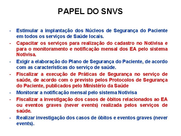 PAPEL DO SNVS - - Estimular a implantação dos Núcleos de Segurança do Paciente