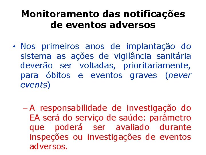 Monitoramento das notificações de eventos adversos • Nos primeiros anos de implantação do sistema