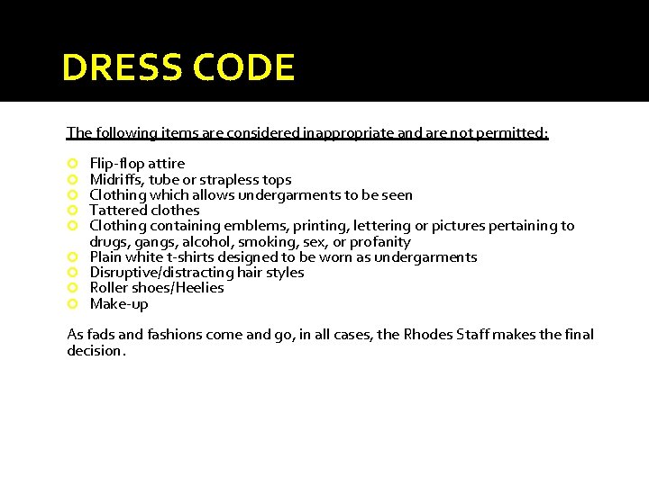 DRESS CODE The following items are considered inappropriate and are not permitted: Flip-flop attire DRESS CODE The following items are considered inappropriate and are not permitted: Flip-flop attire